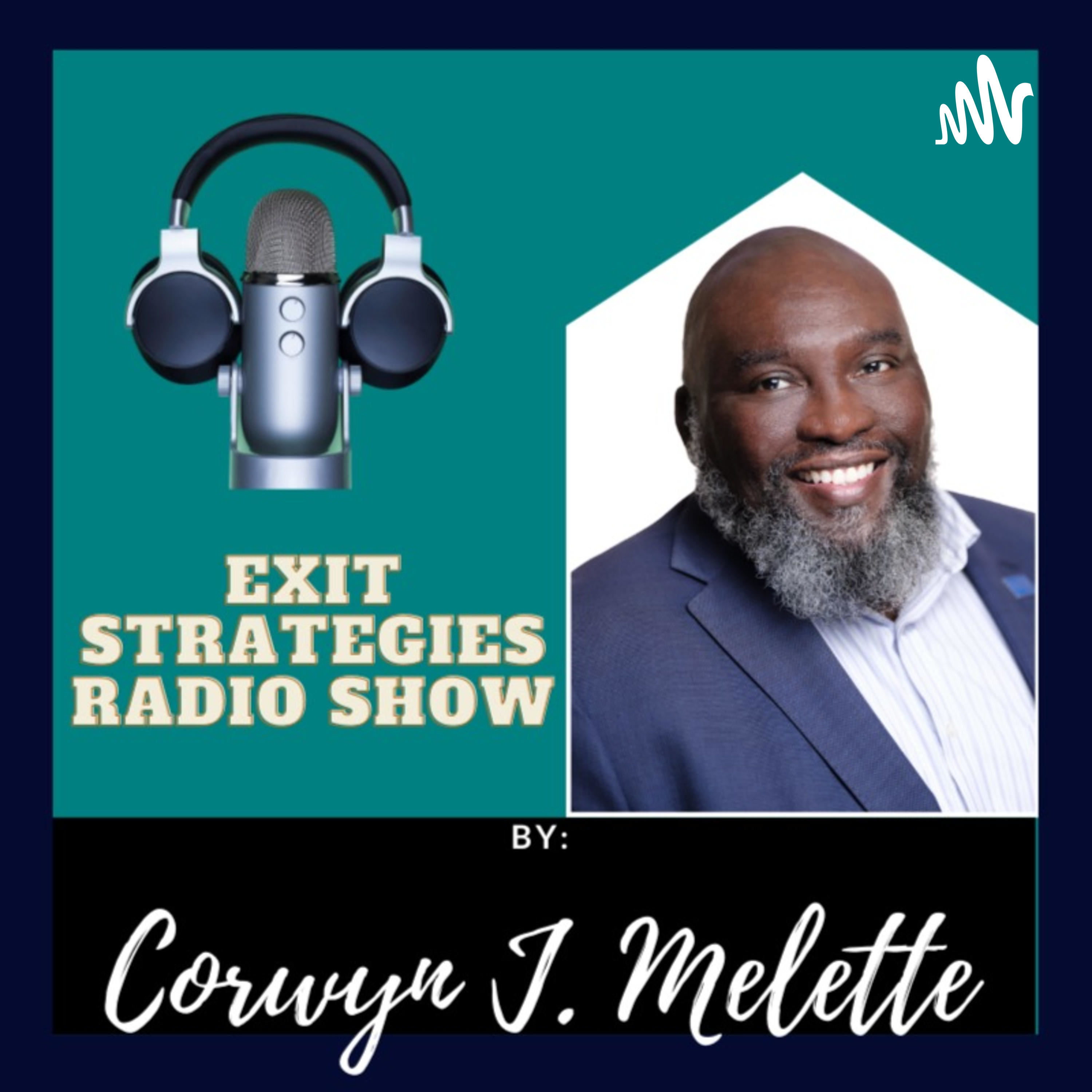 Exit Strategies Radio Show with Corwyn J. Melette